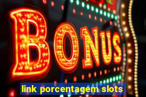 link porcentagem slots